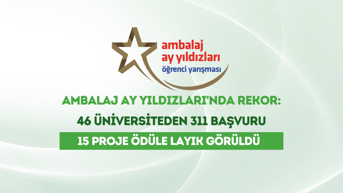 Ambalaj Ay Yıldızları'nda rekor: 46 üniversiteden 311 başvuru